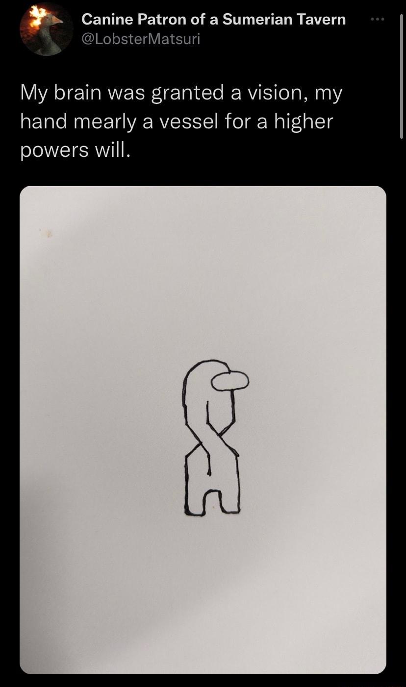 Canine Patron of a Sumerian Tavern L GV ETET My brain was granted a vision my hand mearly a vessel for a higher powers will