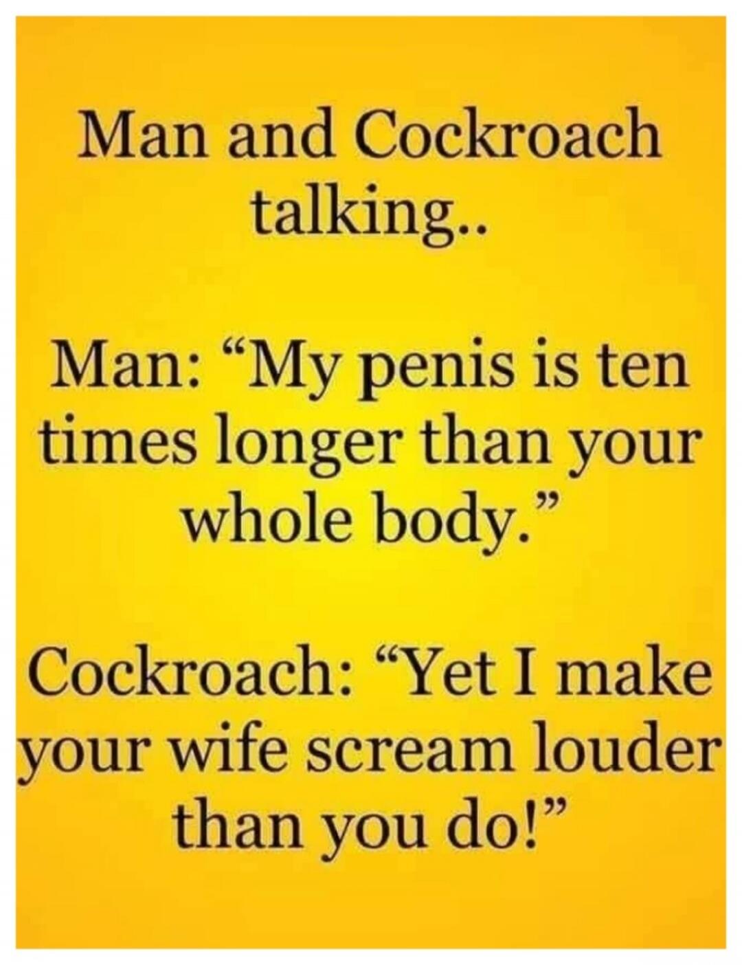 Man and Cockroach talking.. Man: 