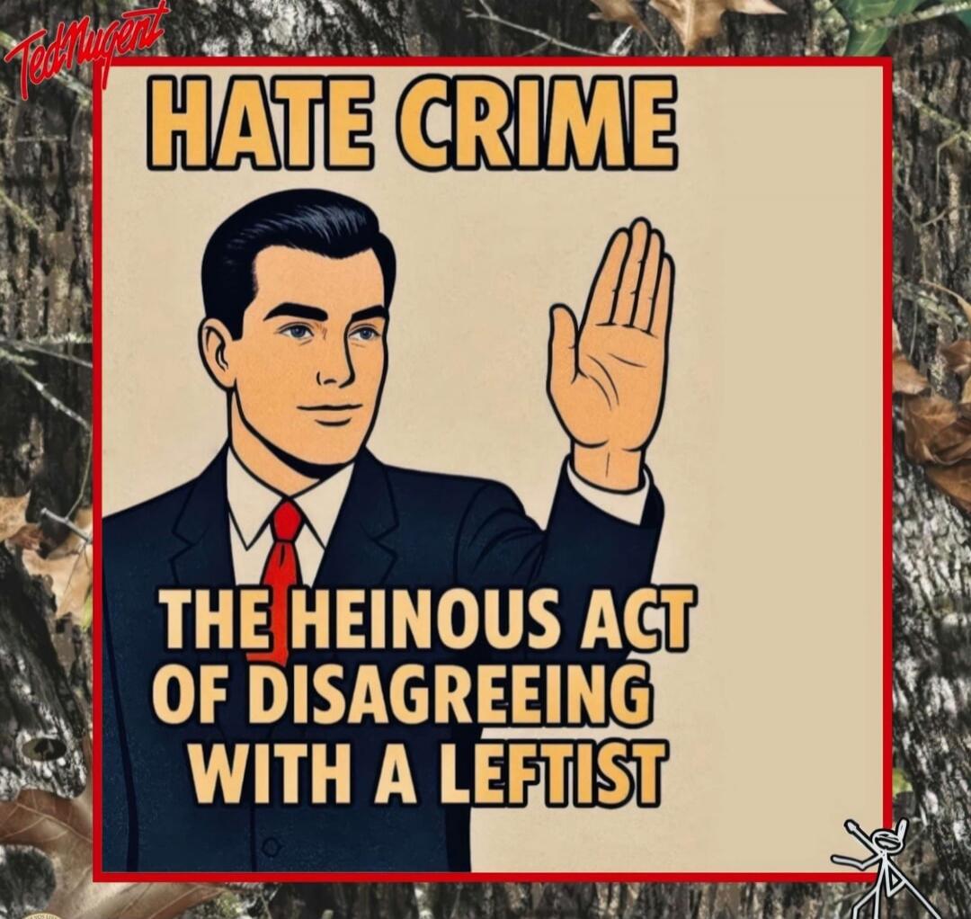 HATE CRIME
THE HEINOUS ACT OF DISAGREEING WITH A LEFTIST