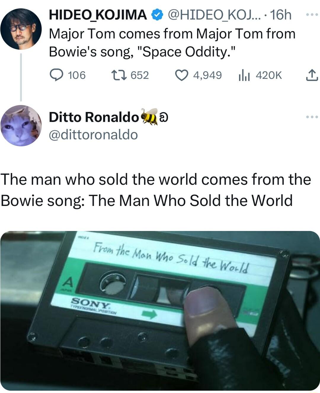 Major Tom comes from Major Tom from Bowies song Space Oddity Q16 tles2 Q4949 420k A HIDEQ KOJIMA HIDEO KOJ 16h Ditto Ronaldo g dittoronaldo The man who sold the world comes from the Bowie song The Man Who Sold the World