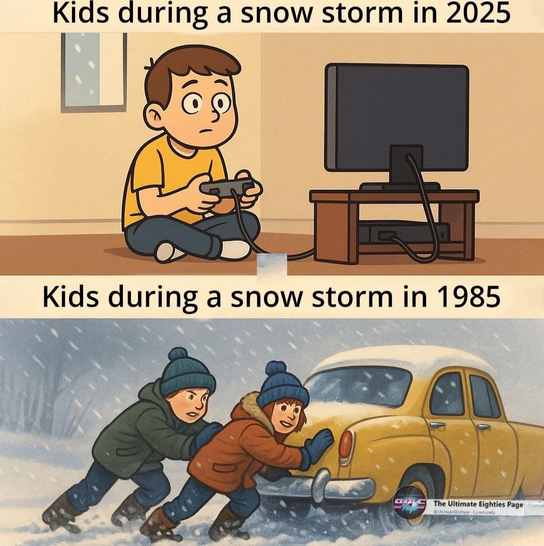 Kids during a snow storm in 2025
Kids during a snow storm in 1985