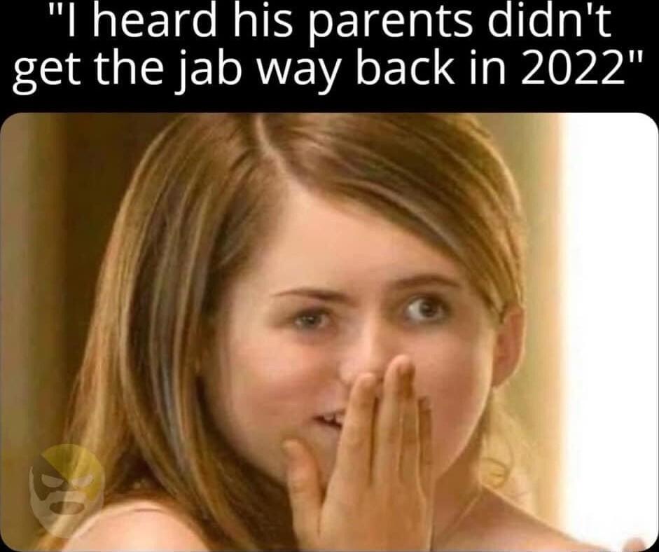 l heard his parents didnt get the jab way back in 2022 v