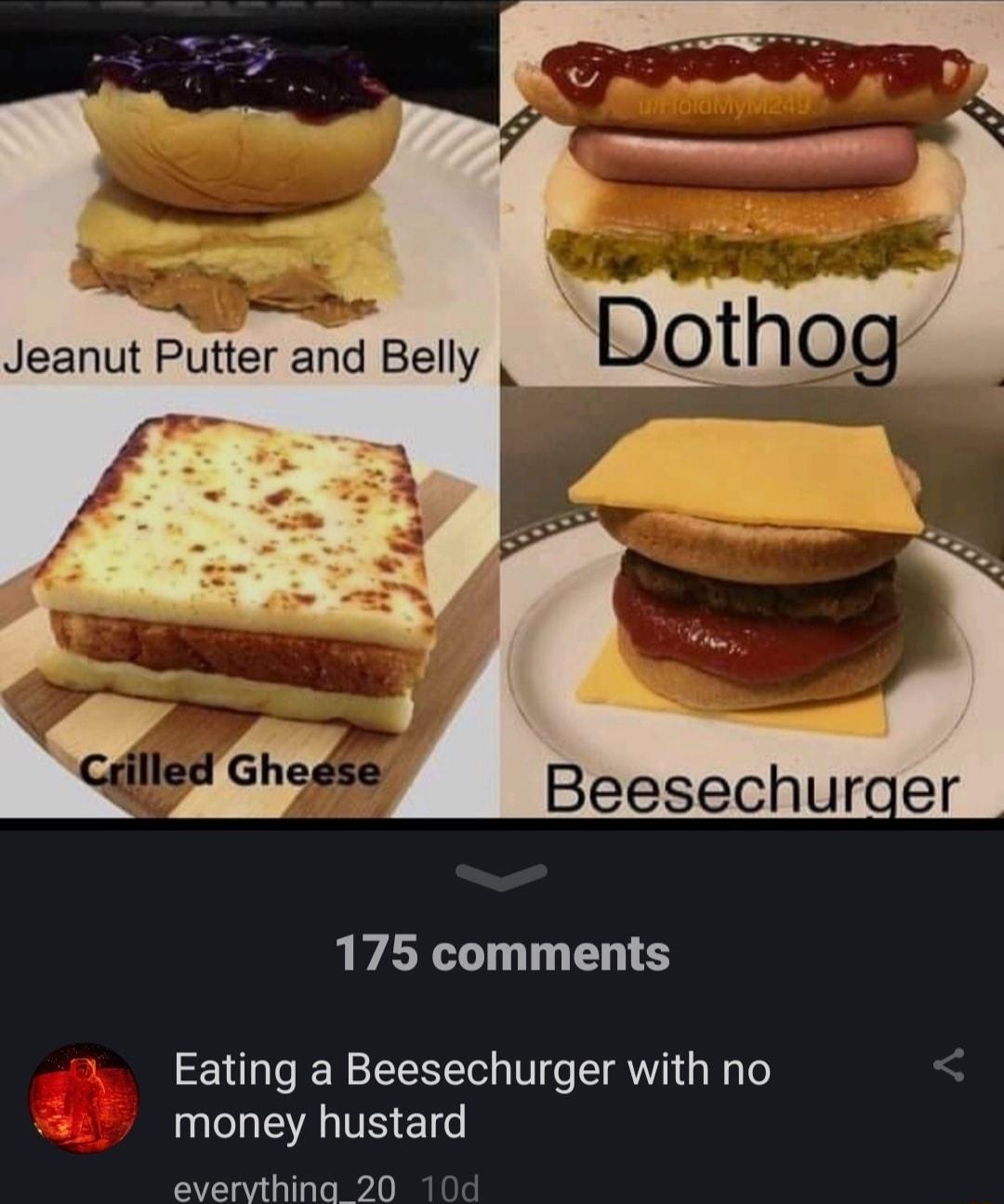 Beesechurger 175 comments Eating a Beesechurger with no E TS ETG evervthina 20