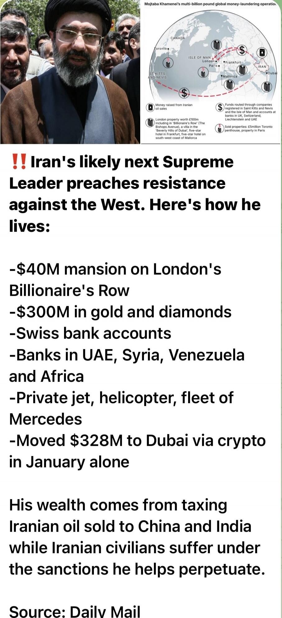 !! Iran's likely next Supreme Leader preaches resistance against the West. Here's how he lives:
-$40M mansion on London's Billionaire's Row
-$300M in gold and diamonds
-Swiss bank accounts
-Banks in UAE, Syria, Venezuela and Africa
-Private jet, helicopter, fleet of Mercedes
-Moved $328M to Dubai via crypto in January alone

His wealth comes from t