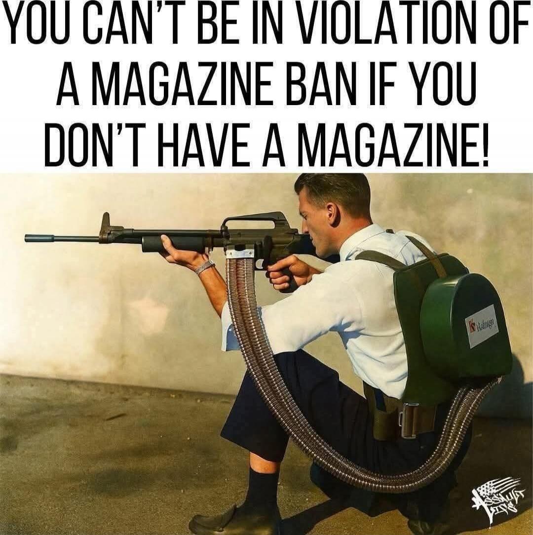 YOU CAN'T BE IN VIOLATION OF A MAGAZINE BAN IF YOU DON'T HAVE A MAGAZINE!