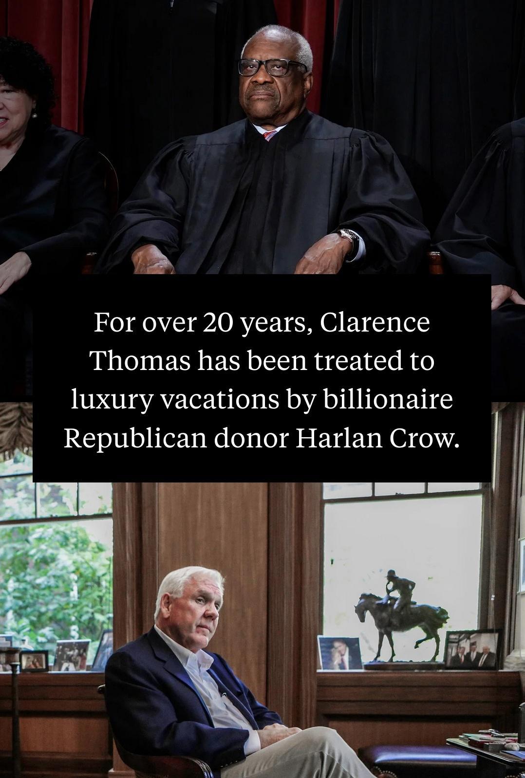 L 4 For over 20 years Clarence Thomas has been treated to luxury vacations by billionaire Republican donor Harlan Crow