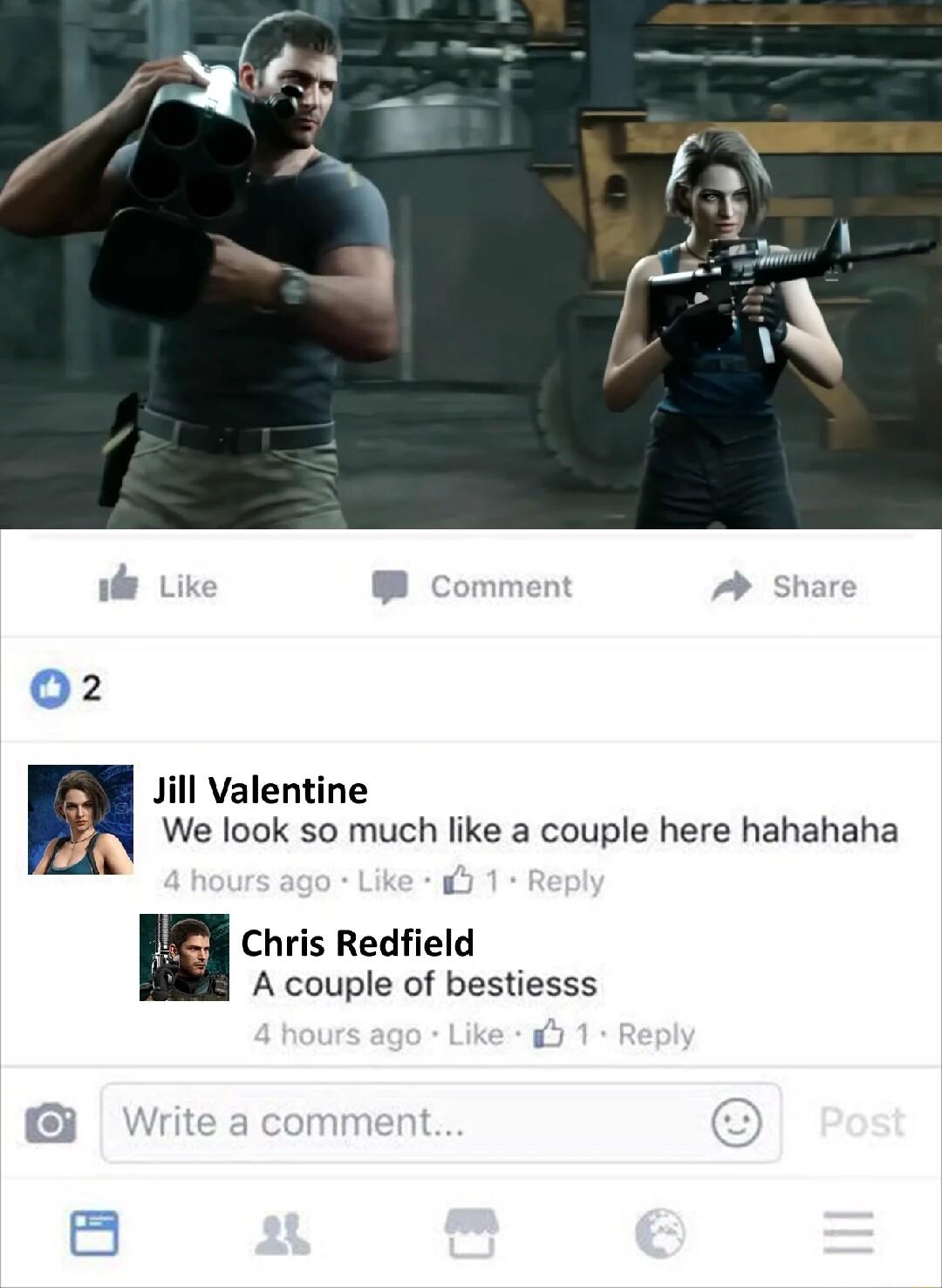 Jill Valentine We look so much like a couple here hahahaha H Chris Redfield A couple of bestiesss