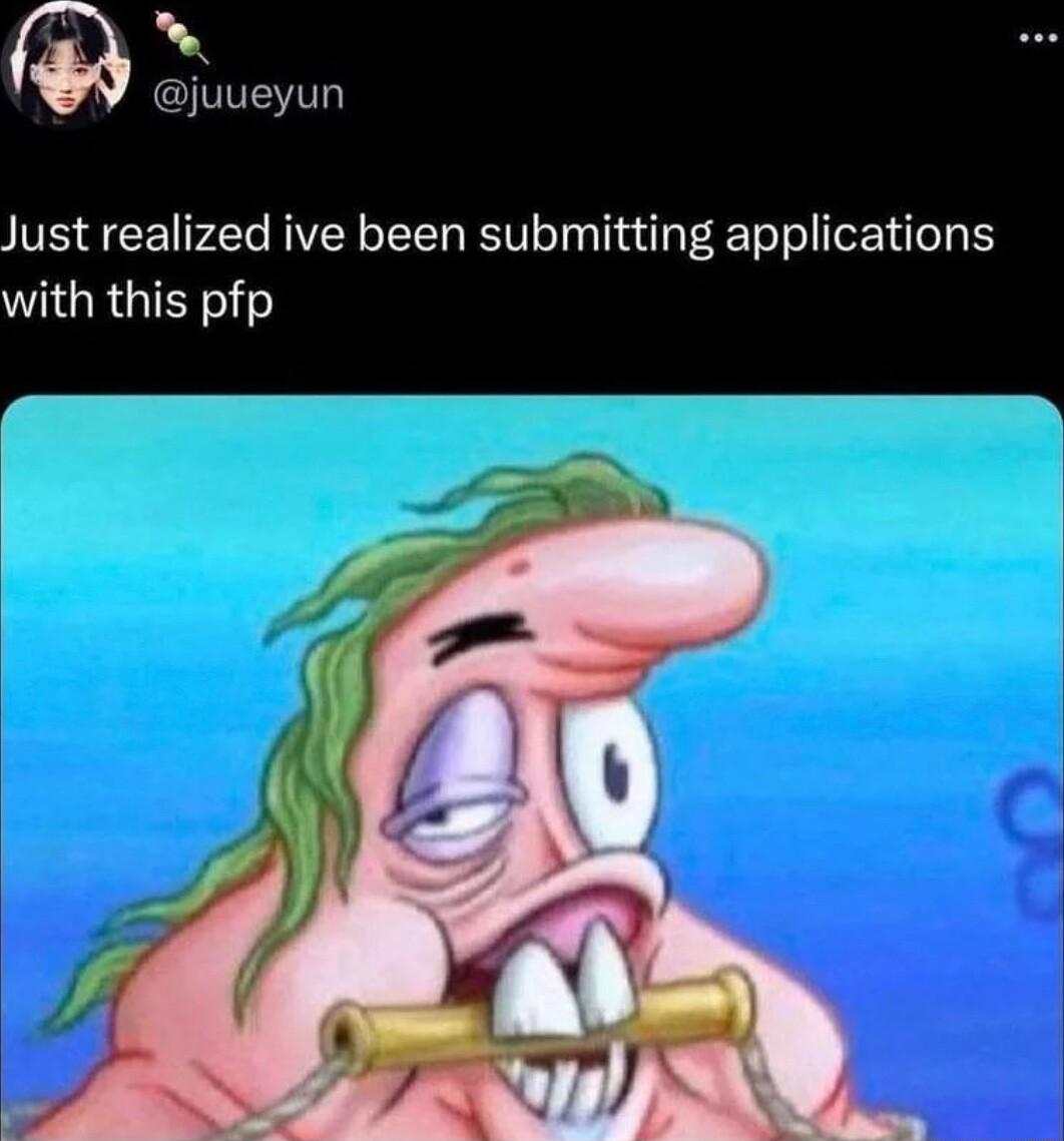 b Just realized ive been submitting applications WIGRGIENs p