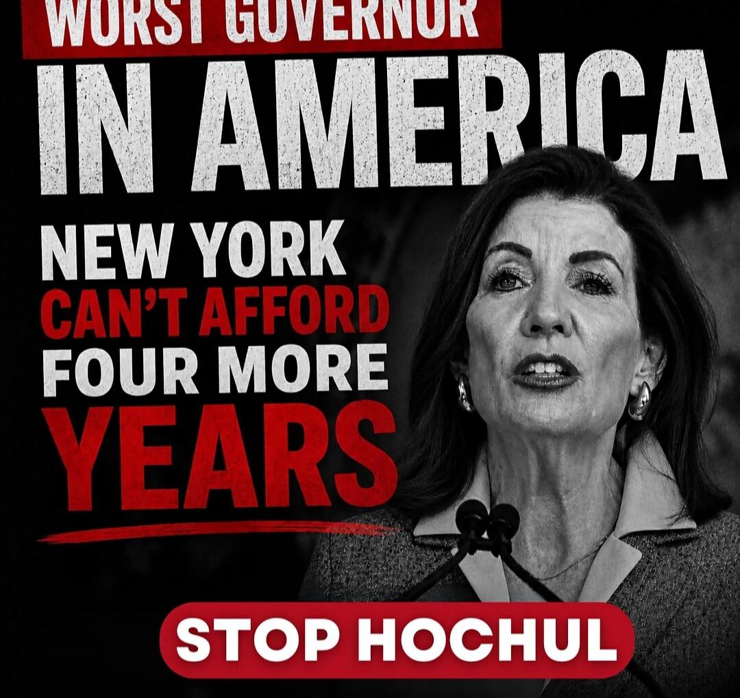 WORST GOVERNOR IN AMERICA NEW YORK CAN'T AFFORD FOUR MORE YEARS STOP HOCHUL
