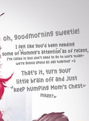 oh Soodmornins sweetie 1 felt like Youd been needing some of Mommys attention as of recent Tve called in YoU dont need to 9o to work todad were Junna spend all day tosether 3 Thats it turn Your little brain off and Just xeeP hUmPing Moms Cheste Mmkay o