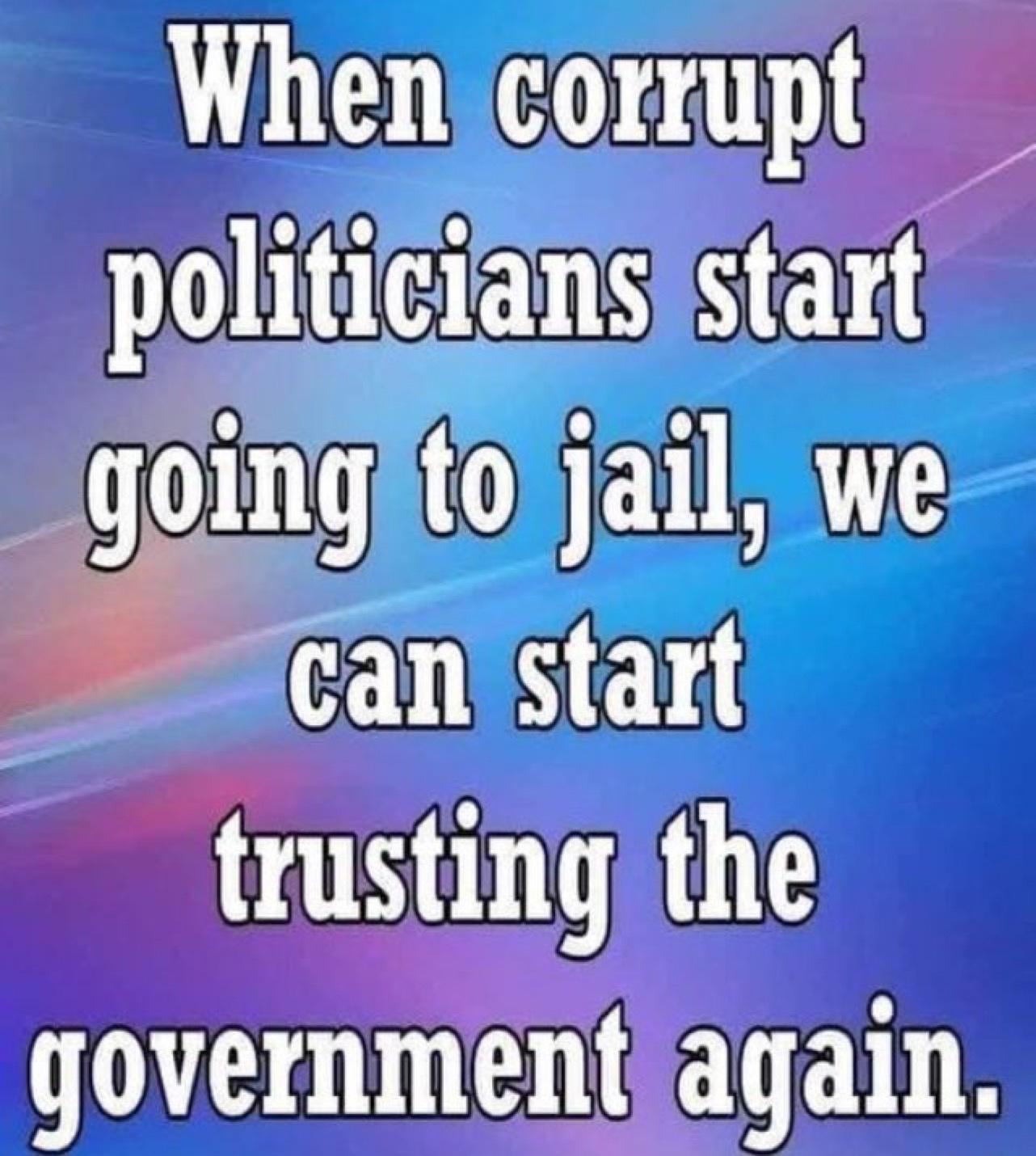 When corrupt I IEENS HEN goinggto jail we _canstart g T 1