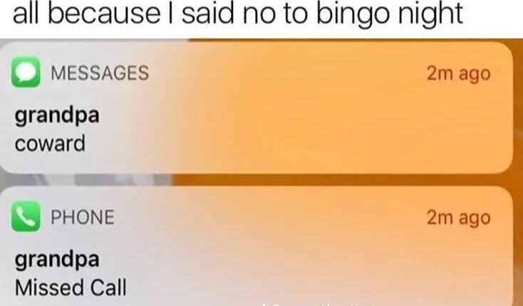 aII because said no to bingo night o MESSAGES grandpa coward grandpa Missed Call 2m ago 2m ago