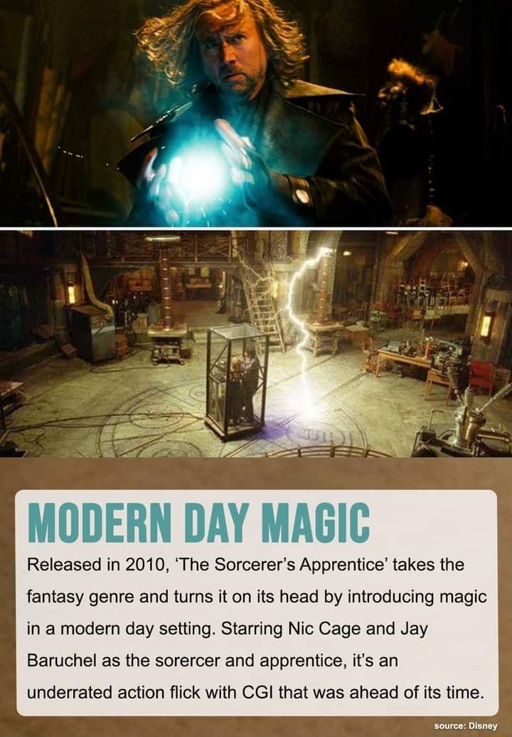 Released in 2010 The Sorcerers Apprentice takes the fantasy genre and turns it on its head by introducing magic in a modem day setting Starring Nic Cage and Jay Baruchel as the sorercer and apprentice its an underrated action flick with CGI that was ahead of its time