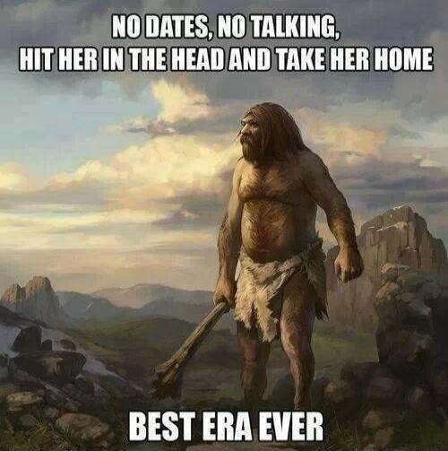NO DATES, NO TALKING, HIT HER IN THE HEAD AND TAKE HER HOME BEST ERA EVER