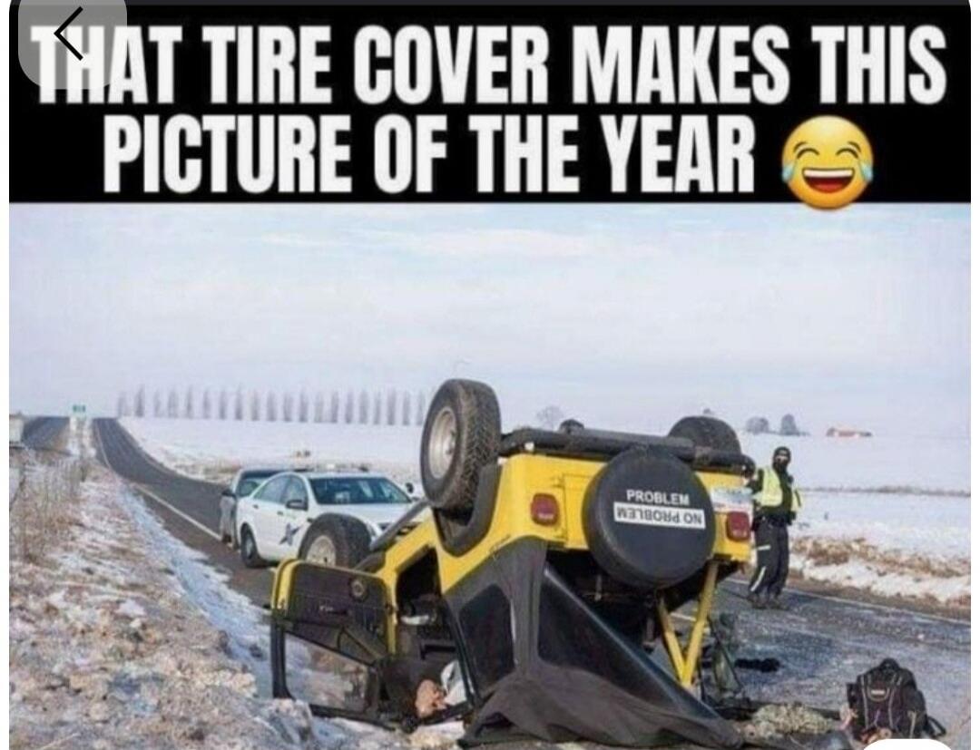 THAT TIRE COVER MAKES THIS PICTURE OF THE YEAR 😂 NO PROBLEM PROBLEM