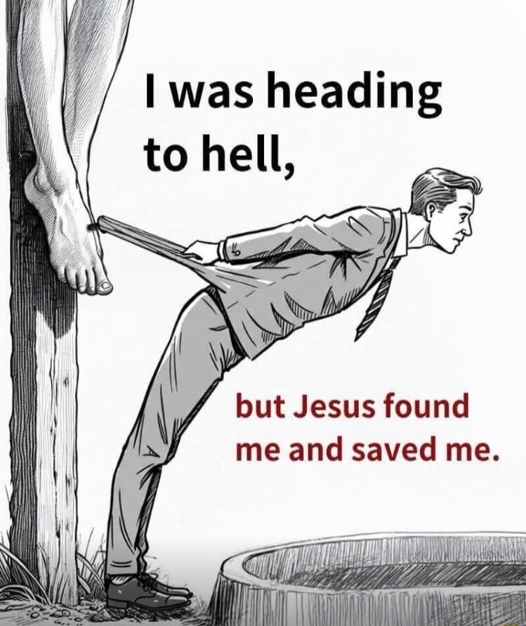 but Jesus found me and saved me