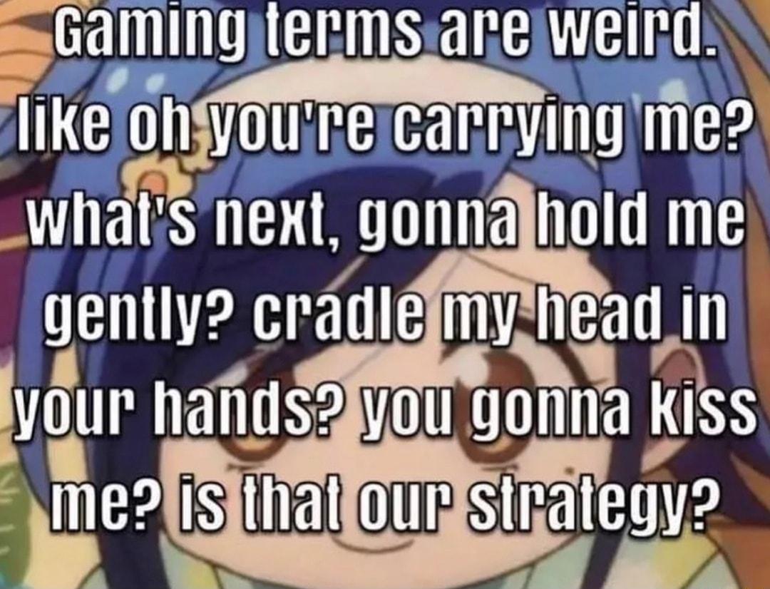 sGaminyjlecmsanejweln _u 2 lIKe ohvUUre carrying me whals next gonnajhold me