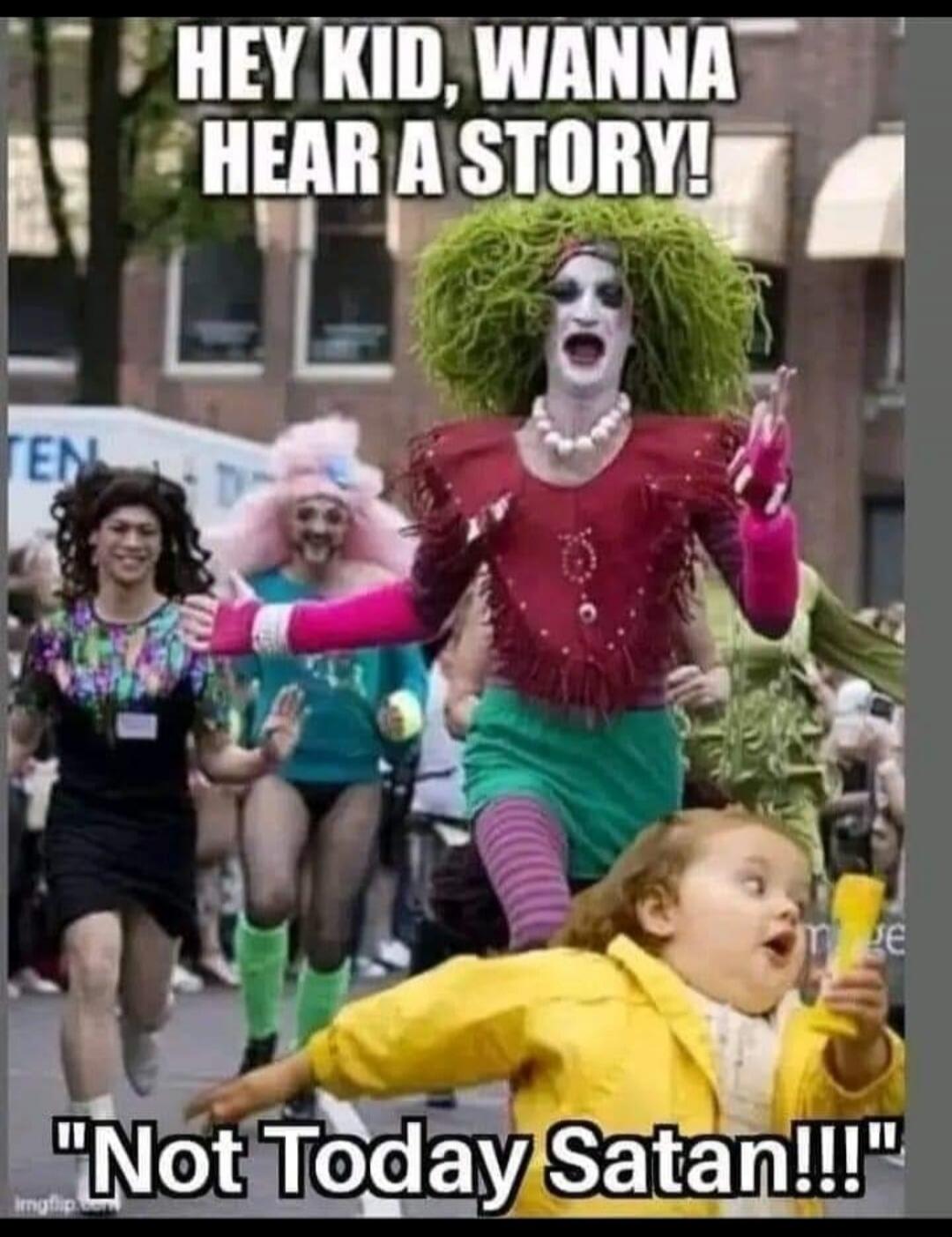 Hey kid, wanna hear a story! Not Today Satan!!!