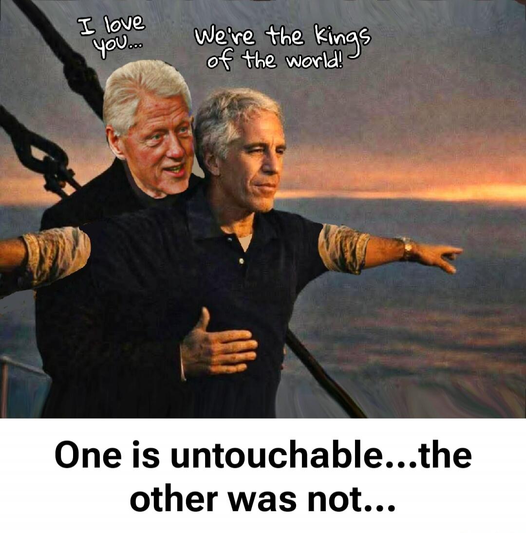 I love you... We've the kings of the world! One is untouchable...the other was not...