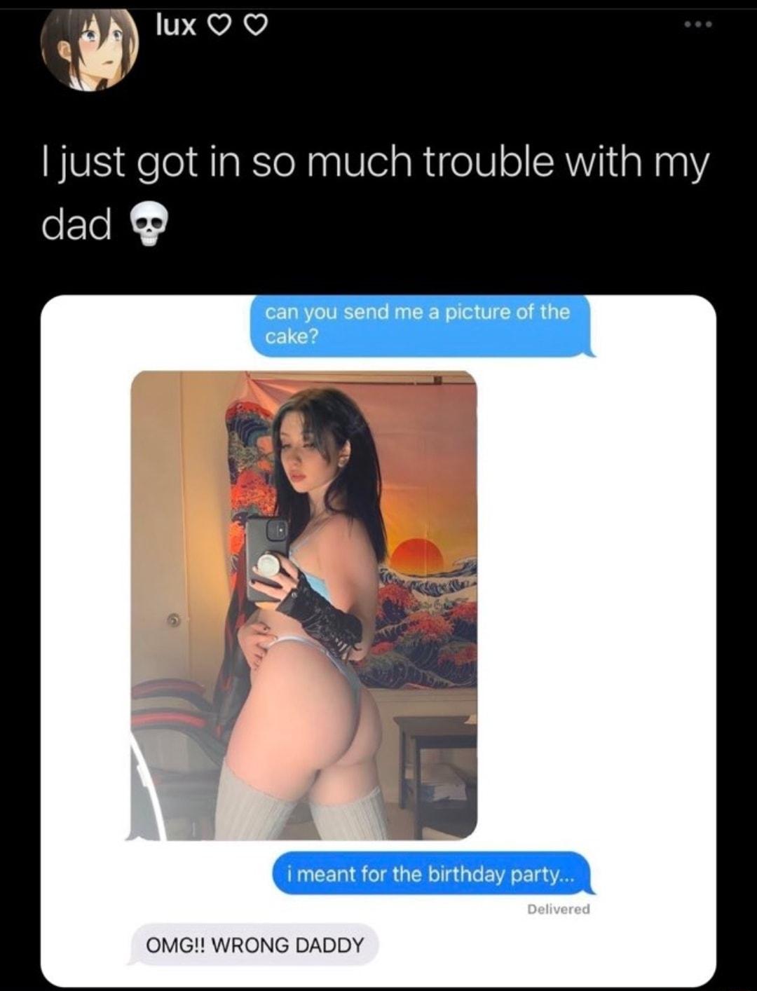 EvEv just got in so much trouble with my dad OMG WRONG DADDY