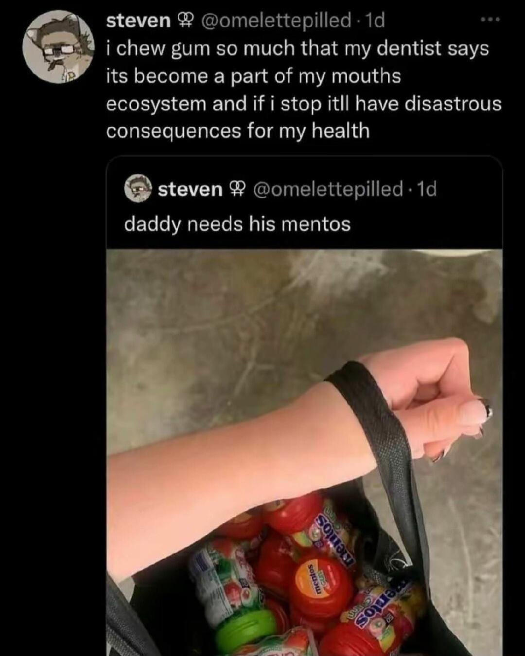 steven omelettepilled 1d i chew gum so much that my dentist says its become a part of my mouths ELCEEEEL T DGR EVEREER TR consequences for my health e S CT NGl P ERET R EL LV EEG R TR ER TG