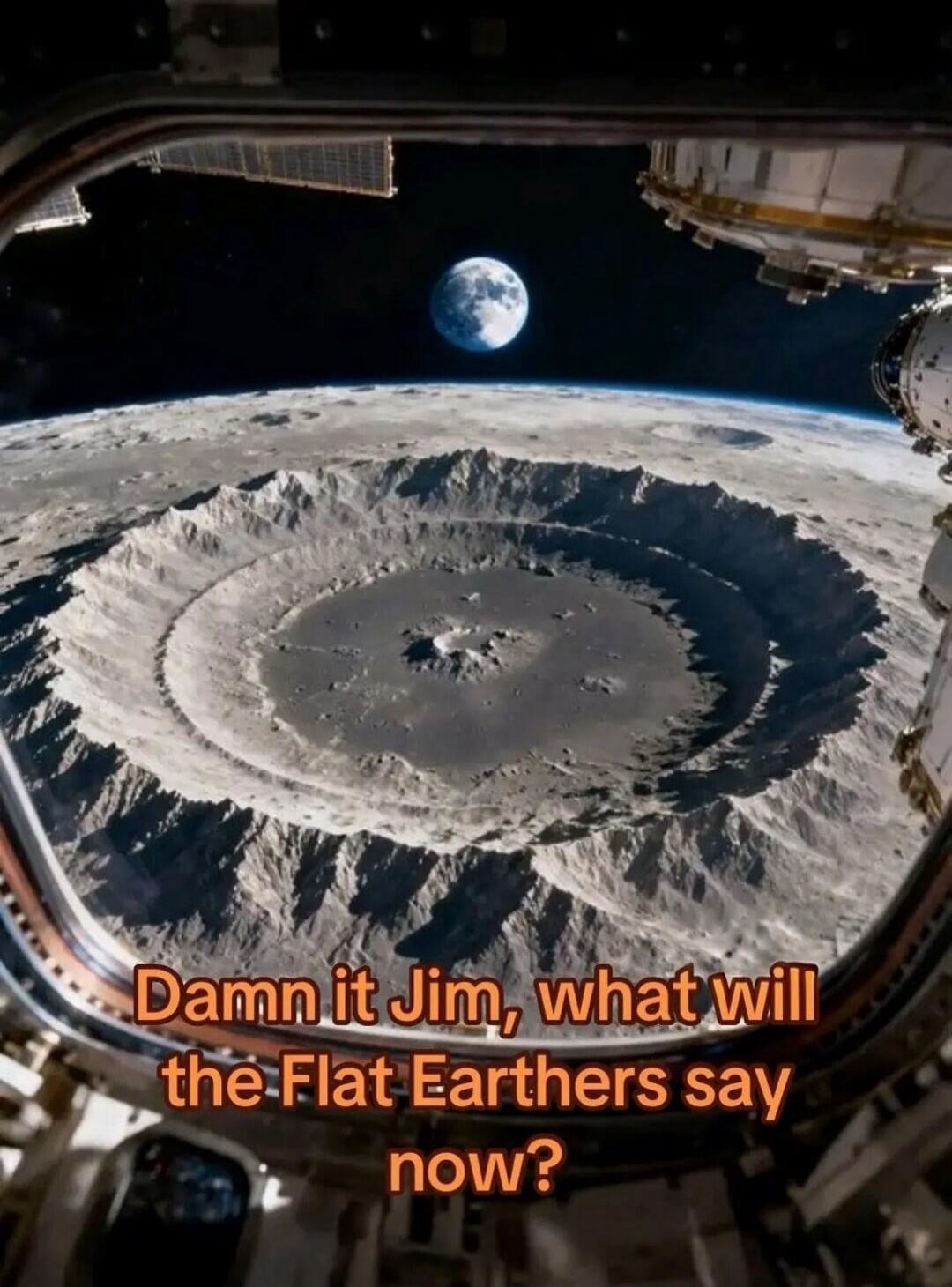 Damn it Jim, what will the Flat Earthers say now?