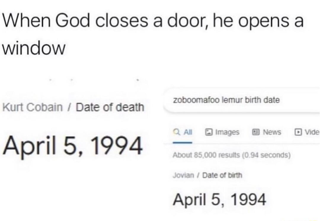 When God closes a door he opens a window cbocmaioo emur bith Kurt Cobain Date of death omeesmurbamaste April 51994 wvian Date of e April 5 1994 Dirages rews vce