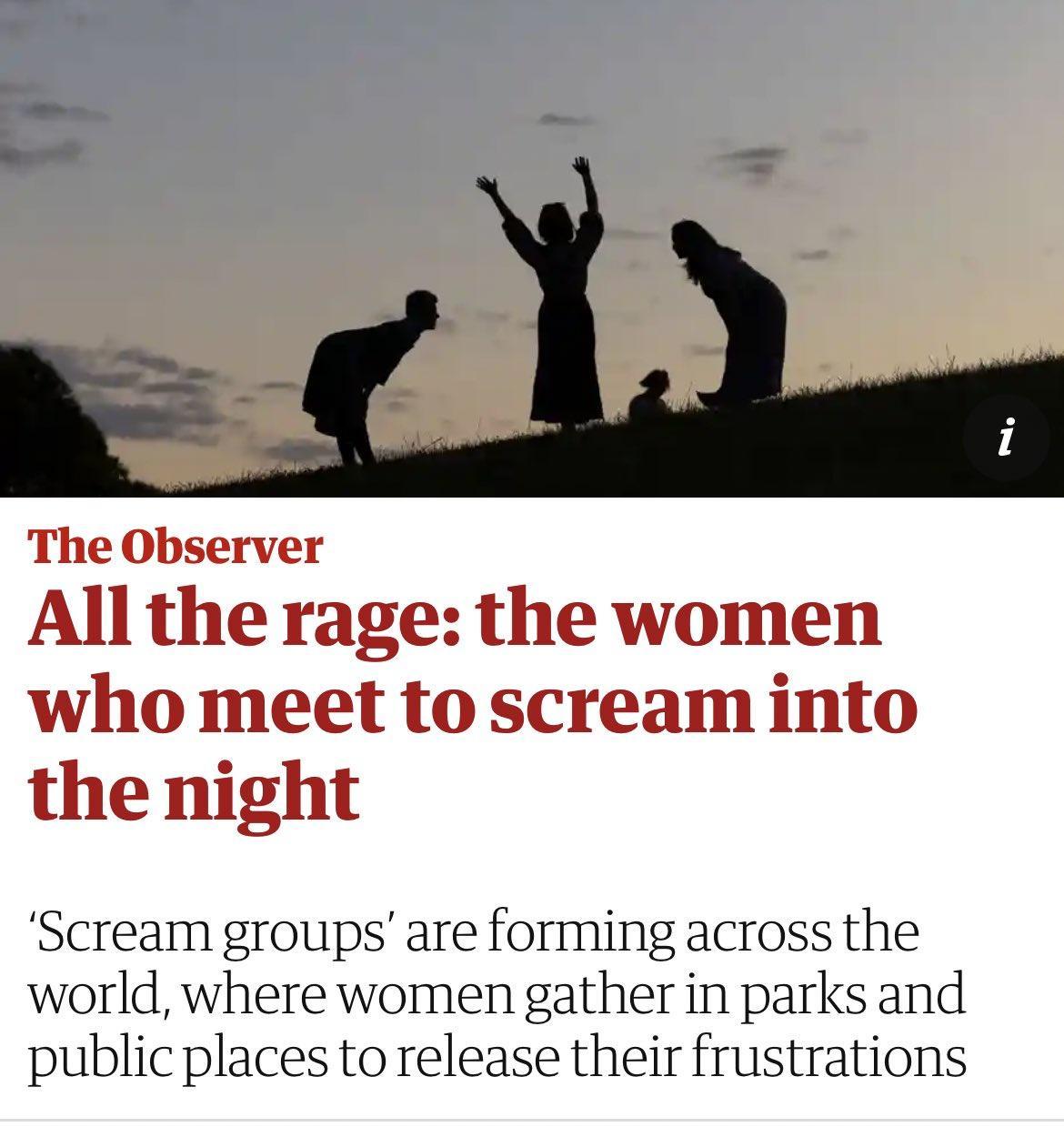 The Observer All the rage the women who meet to scream into the night Scream groups are forming across the world where women gather in parks and public places to release their frustrations