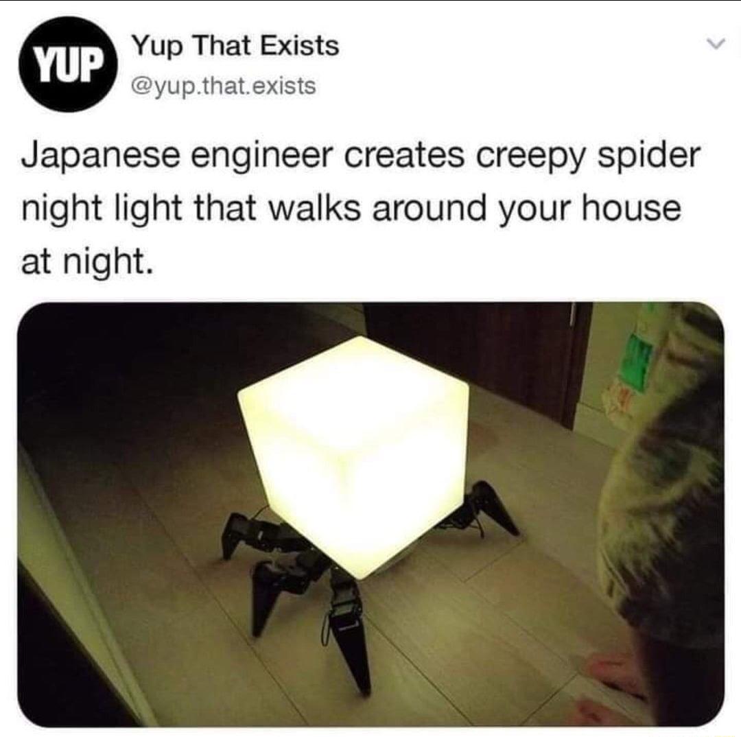 Yup That Exists yup tha Japanese engineer creates creepy spider night light that walks around your house at night