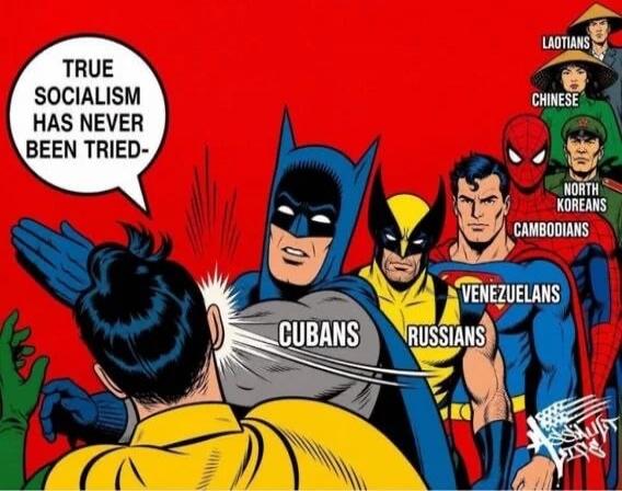 TRUE SOCIALISM HAS NEVER BEEN TRIED- CUBANS RUSSIANS VENEZUELANS CAMBODIANS NORTH KOREANS CHINESE LAOTIANS