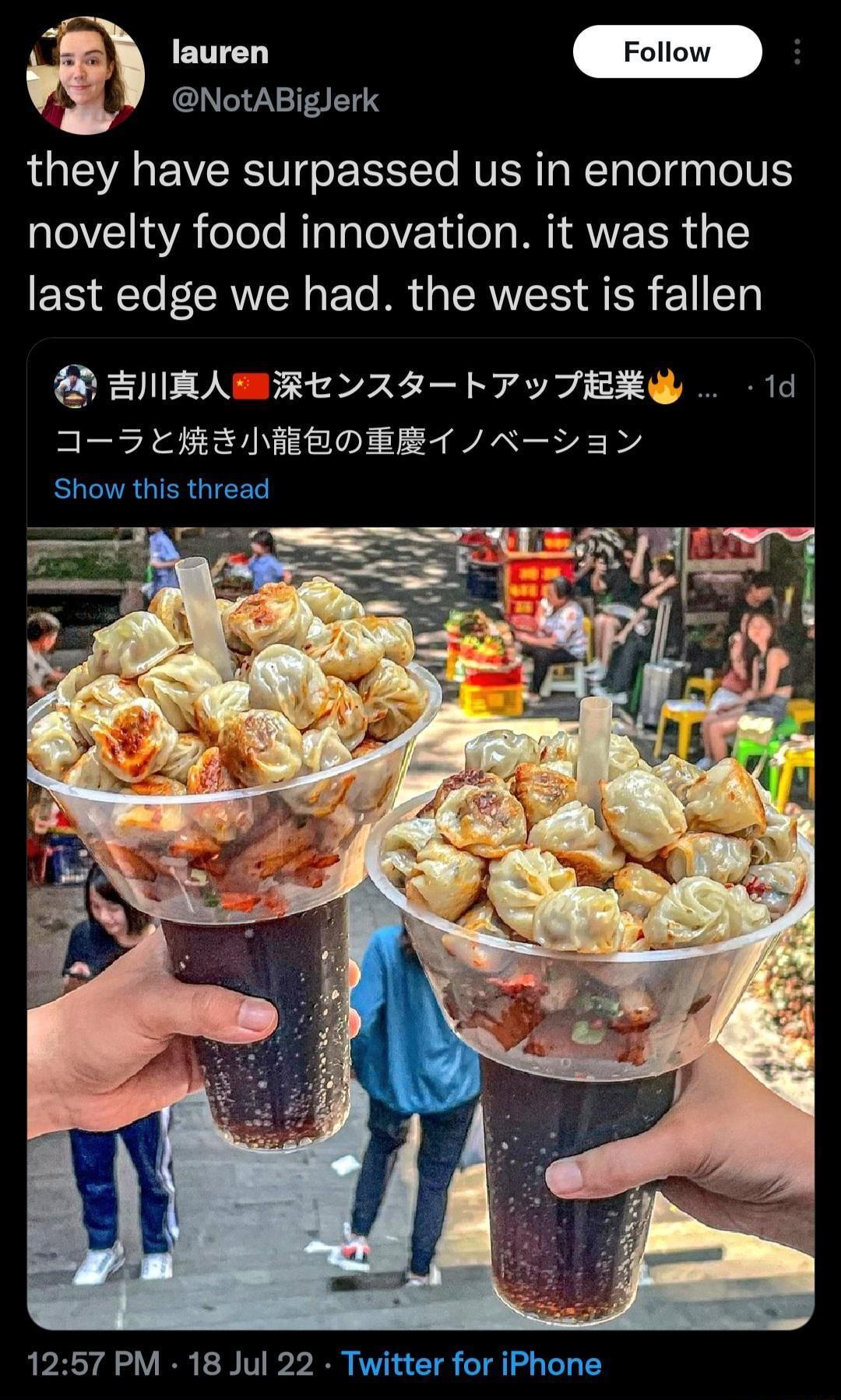 B NotABiglerk LA VRS oI Yo RVER T RTa e dy oIV novelty food innovation it was the last edge we had the west is fallen FNRAWFLRE b7y TERY 1d A S LR NEEOERT R3 Show this thread 1257 PM 18 Jul 22 Twitter for iPhone