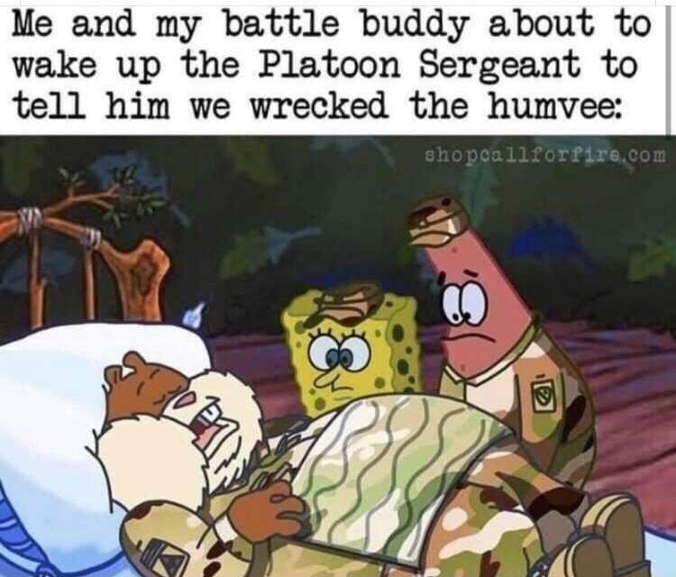 Me and my battle buddy about to wake up the Platoon Sergeant to tell him we wrecked the humvee