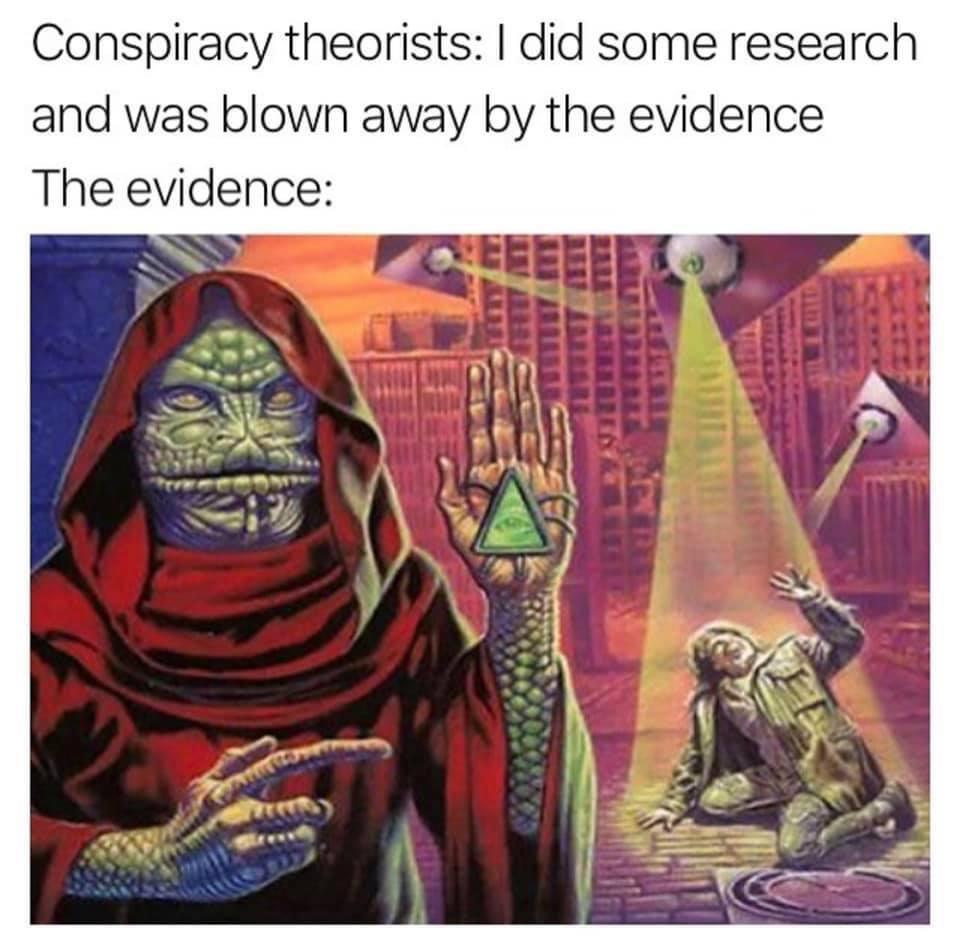 Conspiracy theorists did some research and was blown away by the evidence The evidence