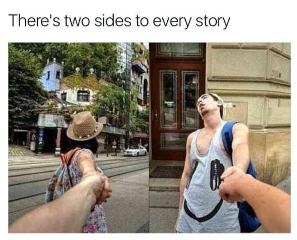 Theres two sides to every story