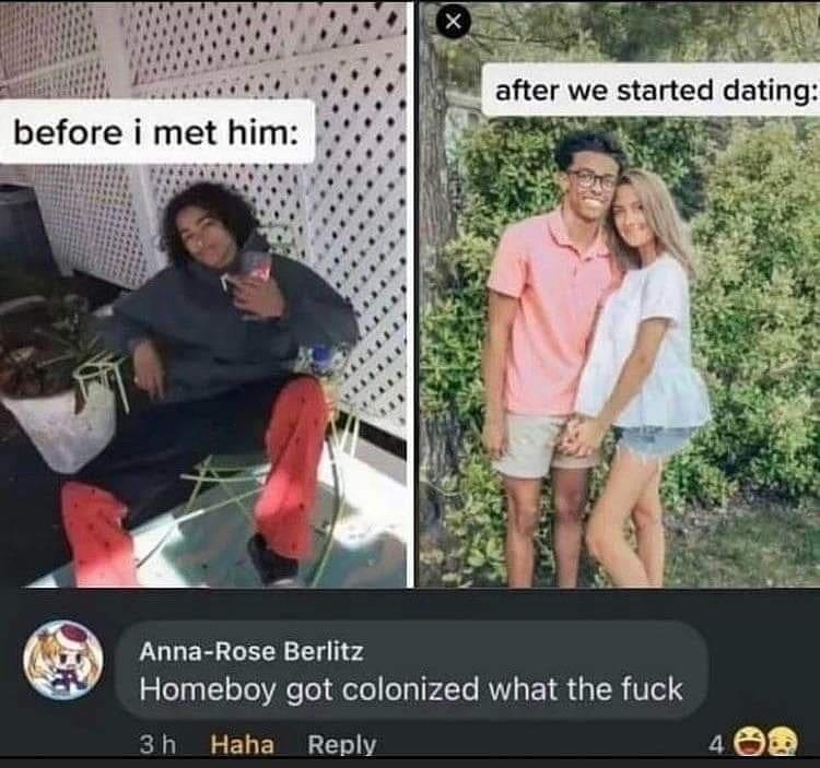 after we started dating A s A Anna Rose Berlitz Homeboy got colonized what the fuck 3h Haha Reply 108