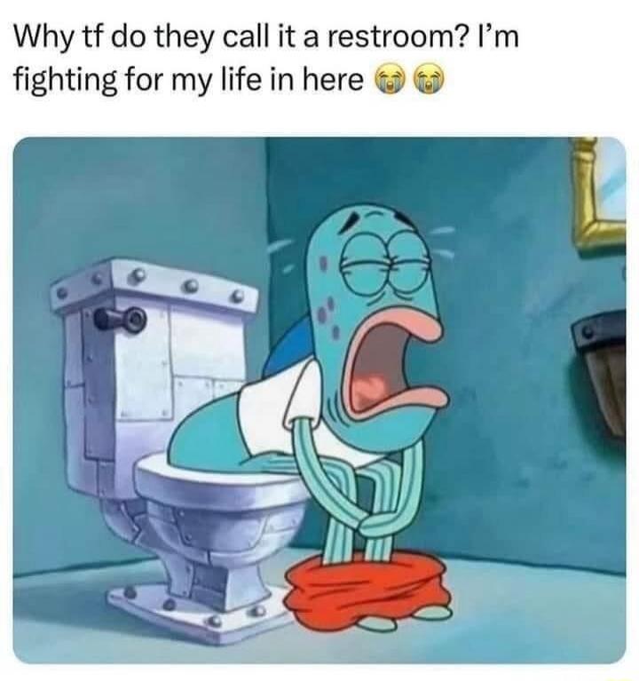 Why tf do they call it a restroom? I'm fighting for my life in here 😭😭
