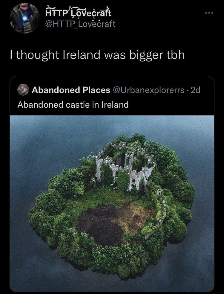FFTP ovecratt HTTP_Lovecraft thought Ireland was bigger tbh Abandoned Places Urbanexplorerrs 2d Abandoned castle in Ireland