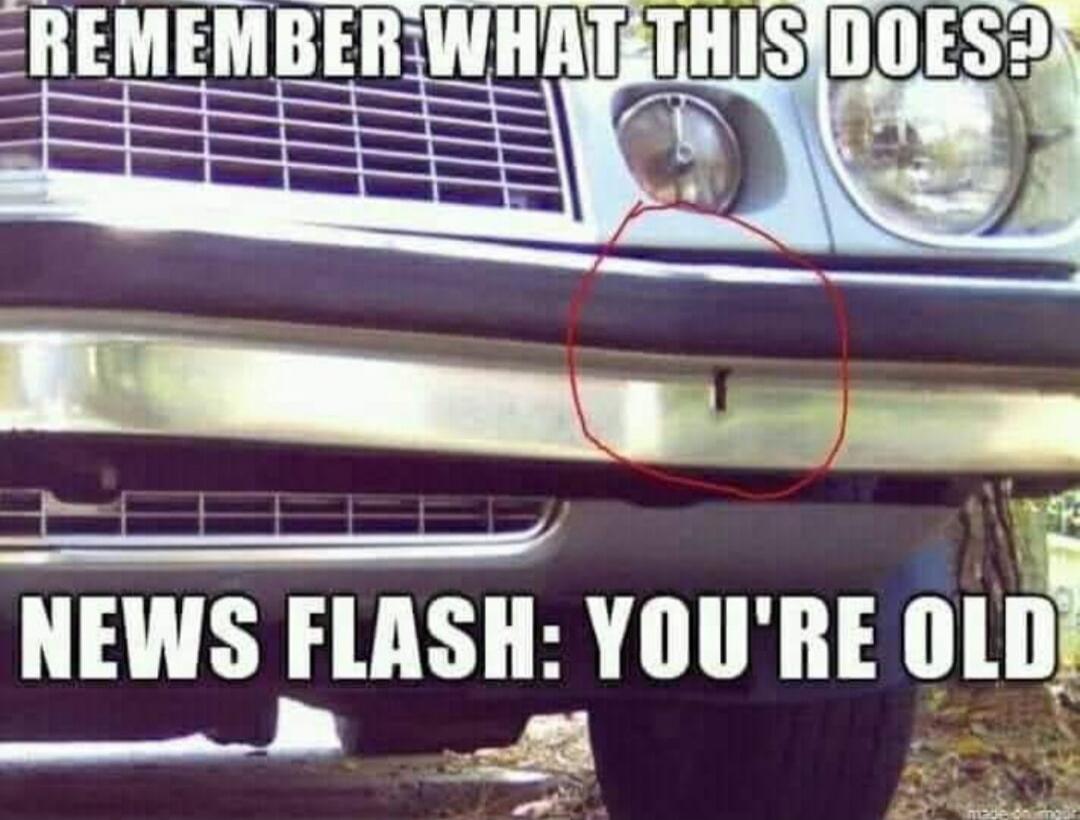 REMEMBER WHAT THIS DOES? NEWS FLASH: YOU'RE OLD