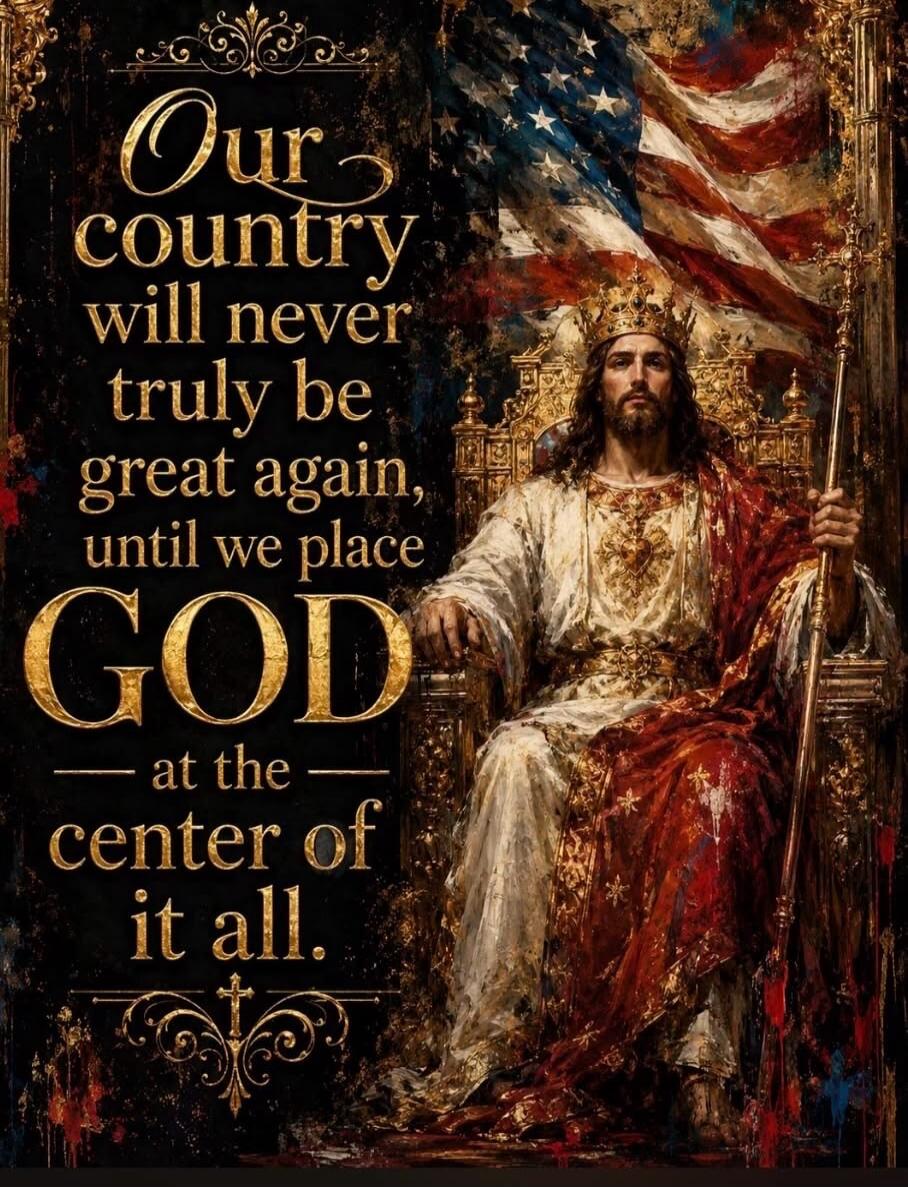 Our country will never truly be great again, until we place GOD at the center of it all.