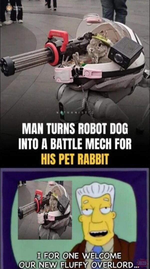 MAN TURNS ROBOT DOG INTO A BATTLE MECH FOR HIS PET RABBIT. I FOR ONE WELCOME OUR NEW FLUFFY OVERLORD...