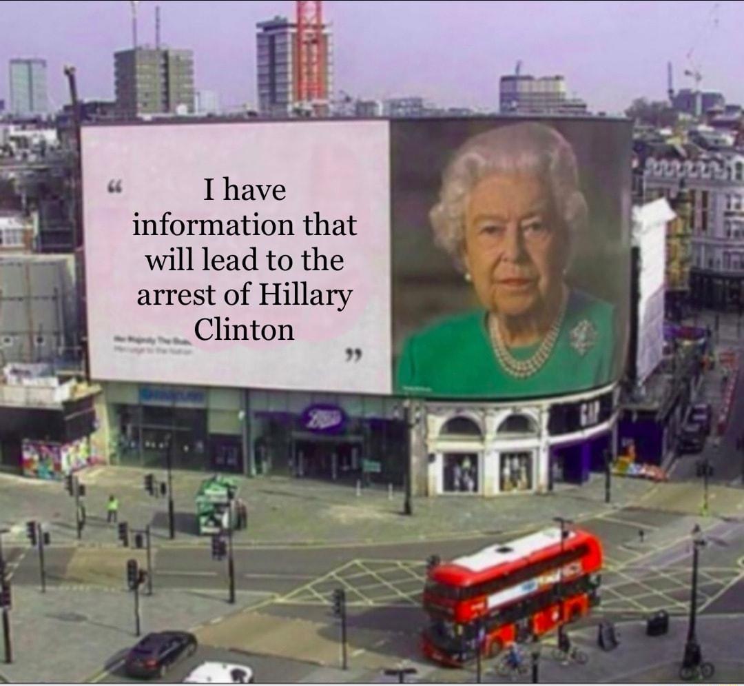 I have information that will lead to the arrest of Hillary