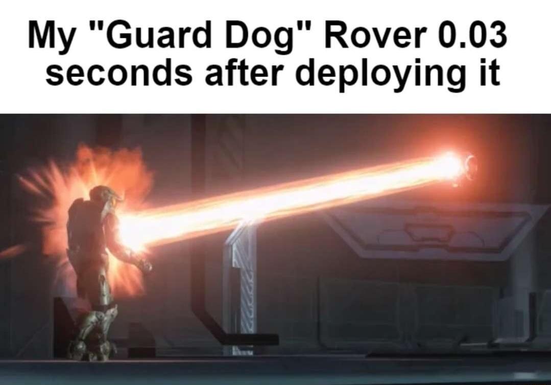 My Guard Dog Rover 003 seconds after deploying it g