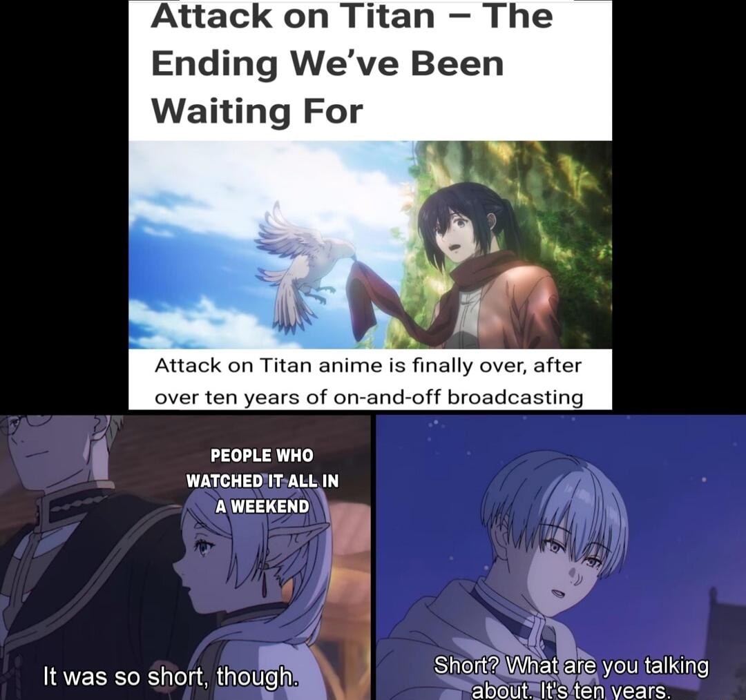 Attack on Titan The Ending Weve Been Waiting For Attack on Titan anime is finally over afts over ten years of on and off broadcasting PEOPLE WHO WATCHEDITALLIN NEET oL QUGN E RN S RN vears
