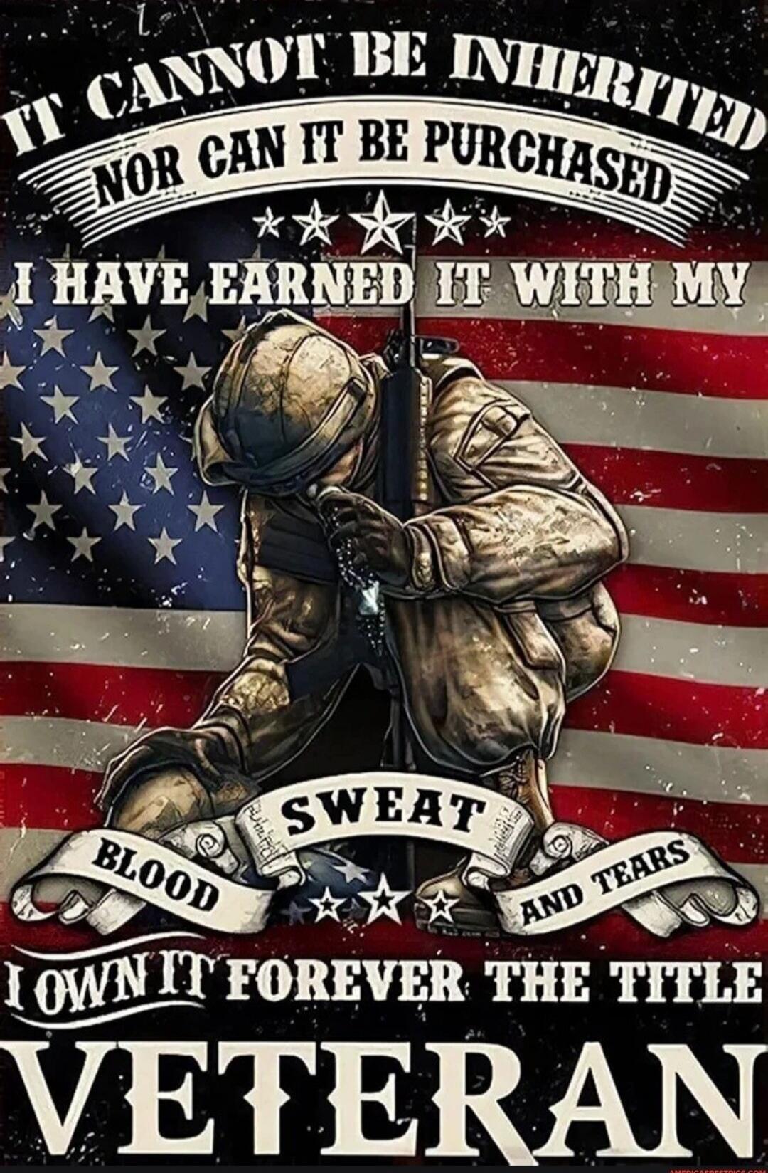 It cannot be inherited nor can it be purchased. I have earned it with my blood, sweat, and tears. I own it forever the title veteran.