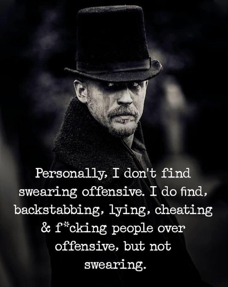 Personally, I don't find swearing offensive. I do find, backstabbing, lying, cheating & f*cking people over offensive, but not swearing.