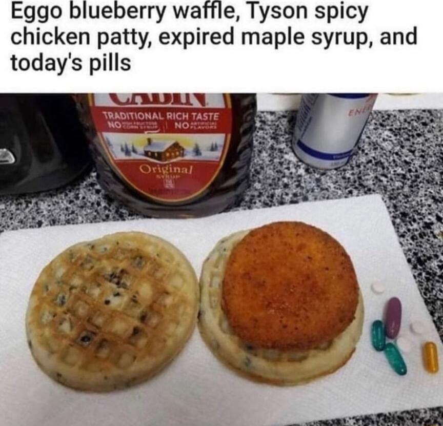 Eggo blueberry waffle Tyson spicy chicken patty expired maple syrup and todays pills