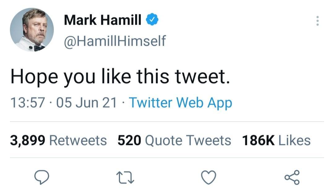 Mark Hamill HamillHimself Hope you like this tweet 1357 05 Jun 21 Twitter Web App 3899 Retweets 520 Quote Tweets 186K Likes 0 O o