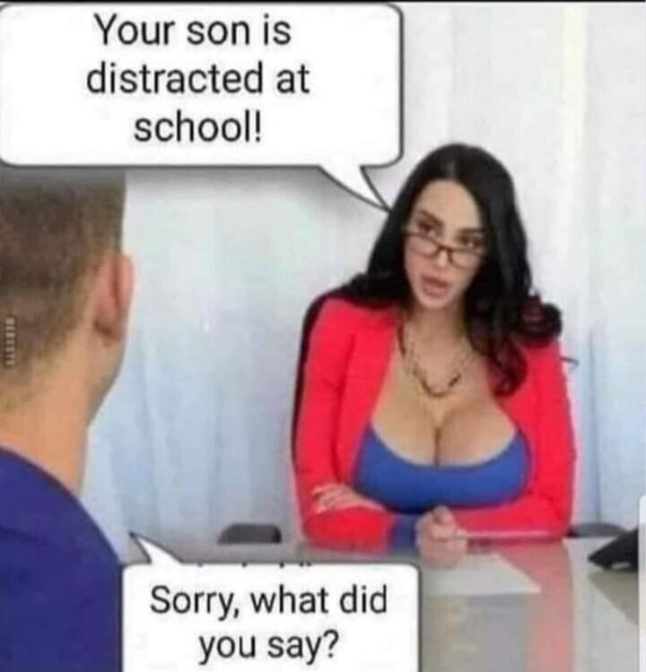 Your son is distracted at school! Sorry, what did you say?