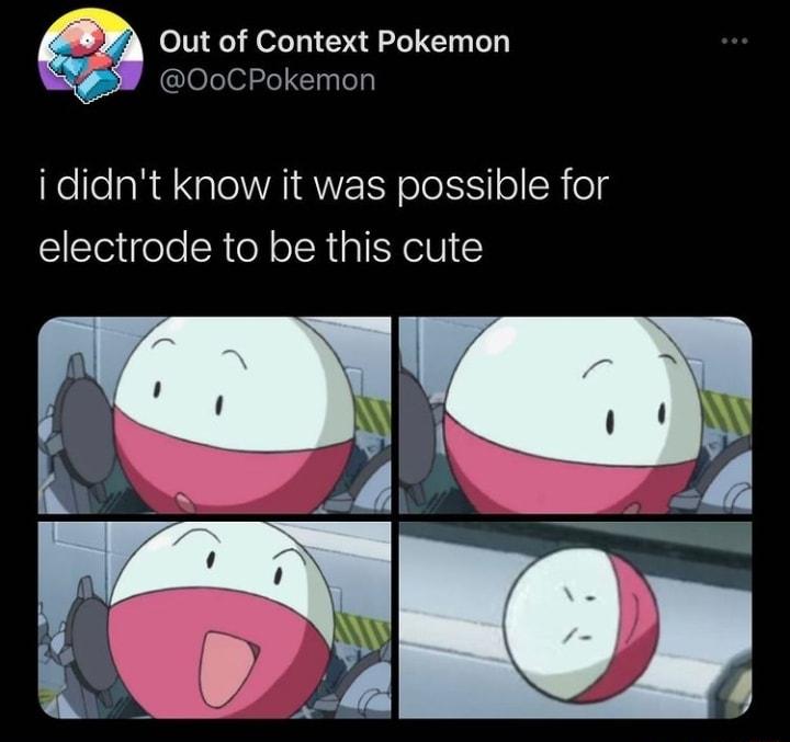 Out of Context Pokemon 0OoCPokemon RelleaRE el VAR WEISN ololsi o SRo electrode to be this cute