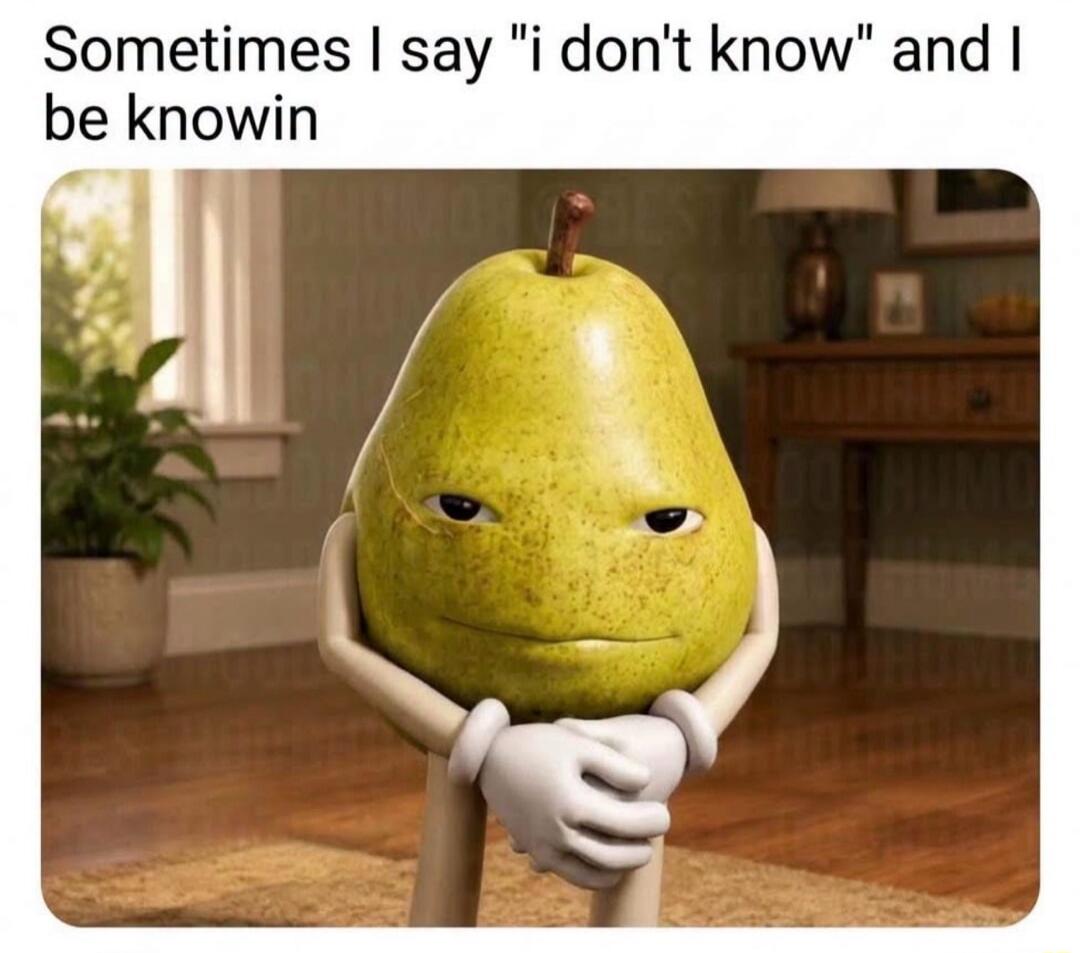 Sometimes I say 
